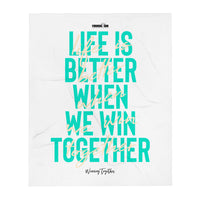 "Life is better when we Win Together" Blanket